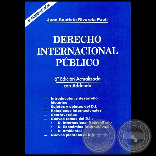 DERECHO INTERNACIONAL PBLICO - 4 REIMPRESIN - Autor: JUAN BAUTISTA RIVAROLA PAOLI - Ao 2017